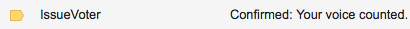 the subject line of an email from IssueVoter, saying that my voice was heard